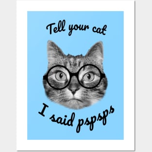 Please tell your cats I said pspsps, cute cat design Posters and Art